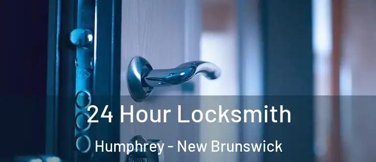 24 Hour Locksmith Humphrey - New Brunswick