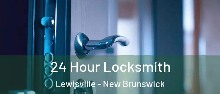 24 Hour Locksmith Lewisville - New Brunswick