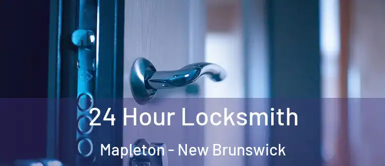 24 Hour Locksmith Mapleton - New Brunswick