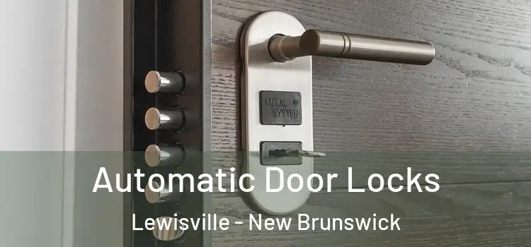 Automatic Door Locks Lewisville - New Brunswick
