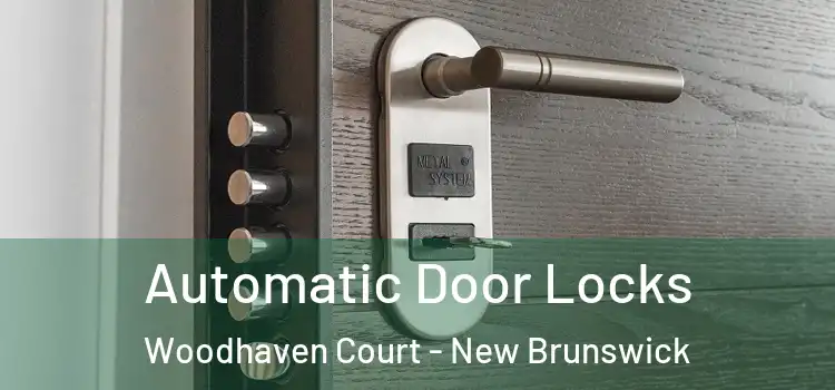 Automatic Door Locks Woodhaven Court - New Brunswick