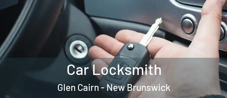 Car Locksmith Glen Cairn - New Brunswick