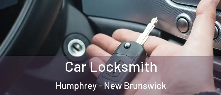 Car Locksmith Humphrey - New Brunswick