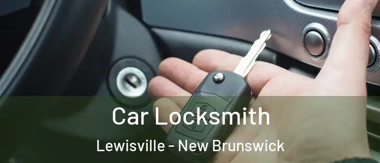 Car Locksmith Lewisville - New Brunswick