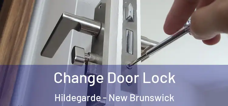 Change Door Lock Hildegarde - New Brunswick