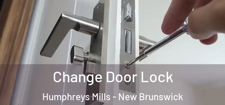 Change Door Lock Humphreys Mills - New Brunswick