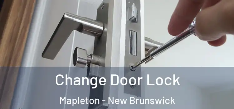 Change Door Lock Mapleton - New Brunswick