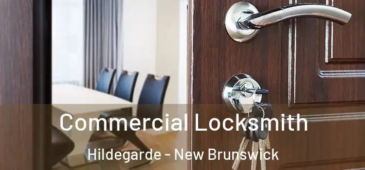 Commercial Locksmith Hildegarde - New Brunswick