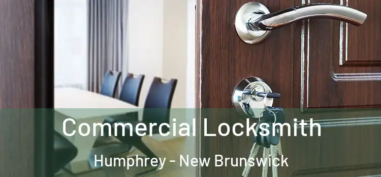 Commercial Locksmith Humphrey - New Brunswick