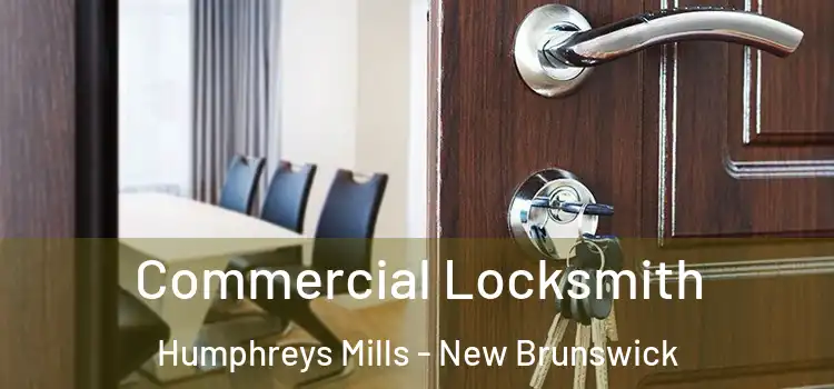 Commercial Locksmith Humphreys Mills - New Brunswick