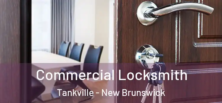 Commercial Locksmith Tankville - New Brunswick
