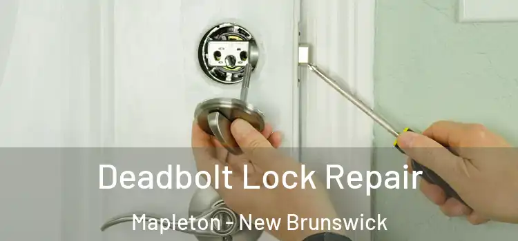 Deadbolt Lock Repair Mapleton - New Brunswick