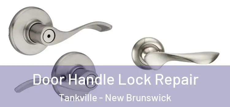 Door Handle Lock Repair Tankville - New Brunswick