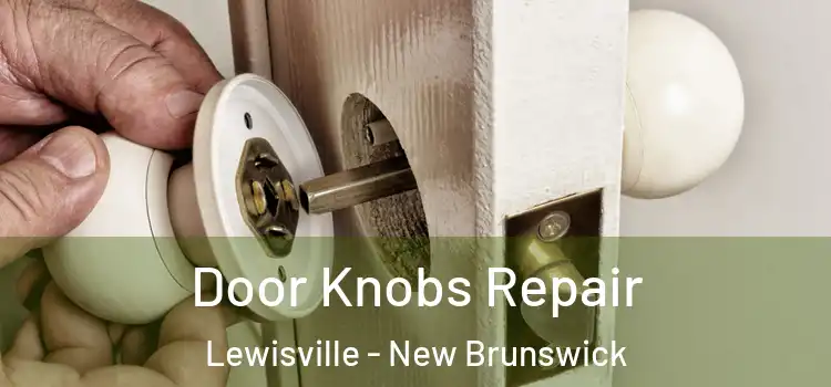 Door Knobs Repair Lewisville - New Brunswick