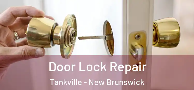 Door Lock Repair Tankville - New Brunswick