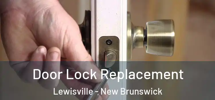 Door Lock Replacement Lewisville - New Brunswick