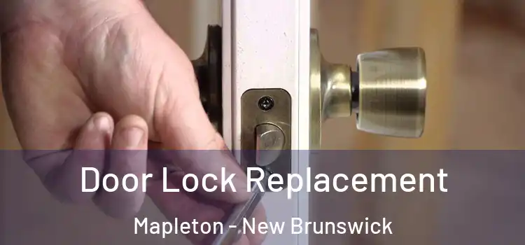 Door Lock Replacement Mapleton - New Brunswick
