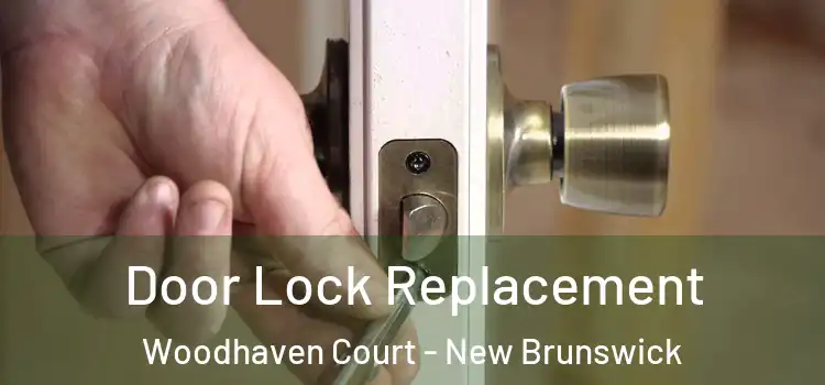 Door Lock Replacement Woodhaven Court - New Brunswick