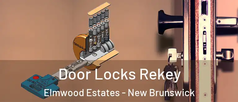 Door Locks Rekey Elmwood Estates - New Brunswick