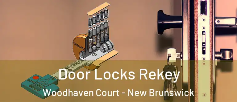 Door Locks Rekey Woodhaven Court - New Brunswick