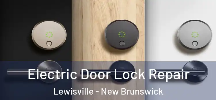 Electric Door Lock Repair Lewisville - New Brunswick