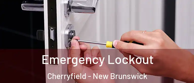 Emergency Lockout Cherryfield - New Brunswick