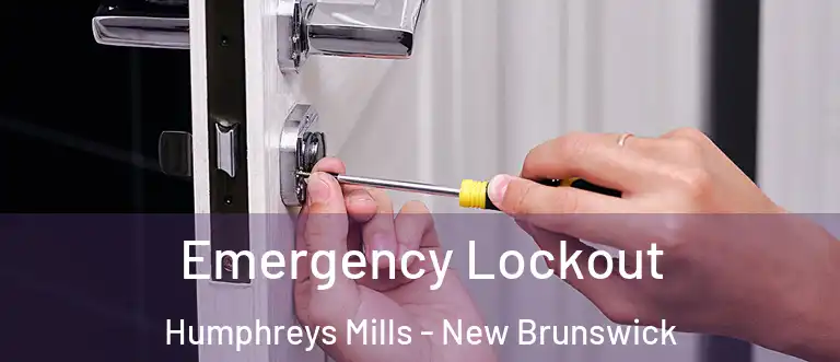 Emergency Lockout Humphreys Mills - New Brunswick