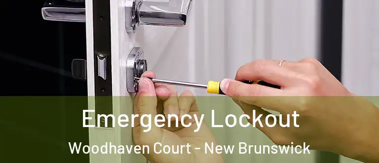 Emergency Lockout Woodhaven Court - New Brunswick