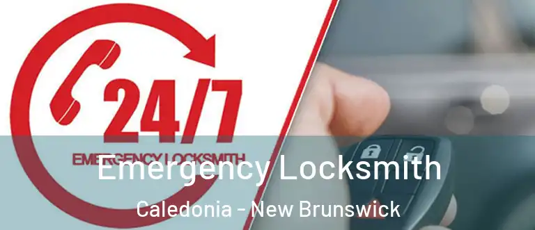 Emergency Locksmith Caledonia - New Brunswick