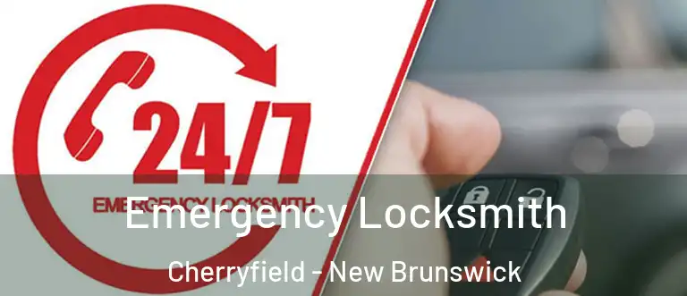 Emergency Locksmith Cherryfield - New Brunswick
