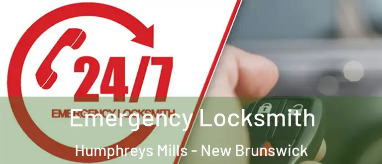Emergency Locksmith Humphreys Mills - New Brunswick