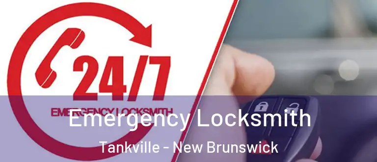 Emergency Locksmith Tankville - New Brunswick