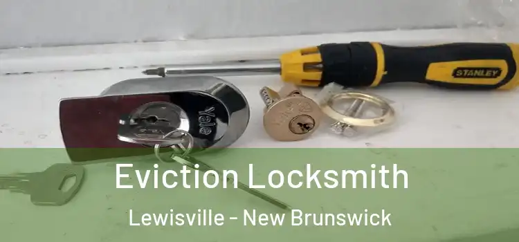 Eviction Locksmith Lewisville - New Brunswick