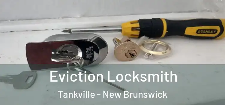 Eviction Locksmith Tankville - New Brunswick