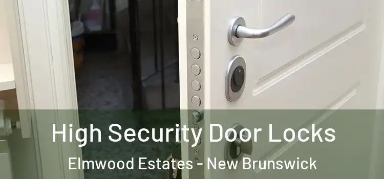 High Security Door Locks Elmwood Estates - New Brunswick
