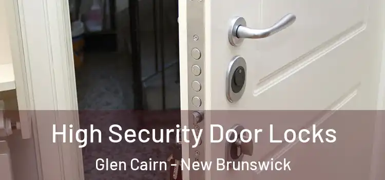 High Security Door Locks Glen Cairn - New Brunswick
