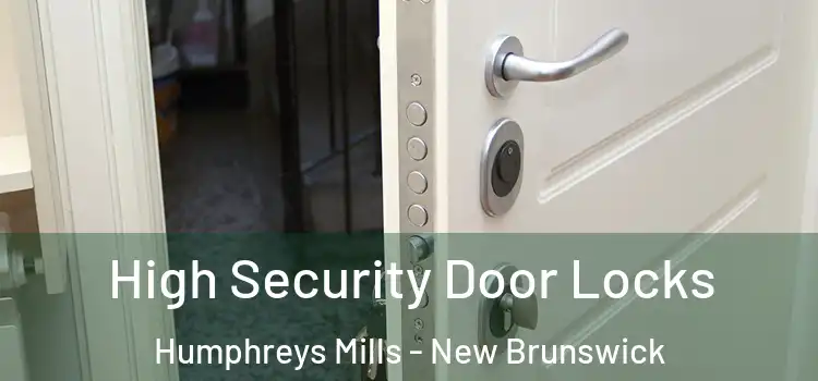 High Security Door Locks Humphreys Mills - New Brunswick