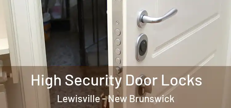 High Security Door Locks Lewisville - New Brunswick