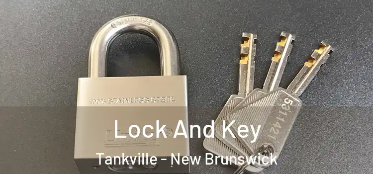 Lock And Key Tankville - New Brunswick