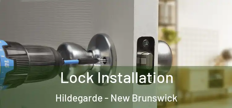 Lock Installation Hildegarde - New Brunswick