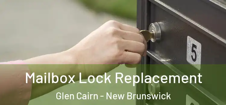 Mailbox Lock Replacement Glen Cairn - New Brunswick