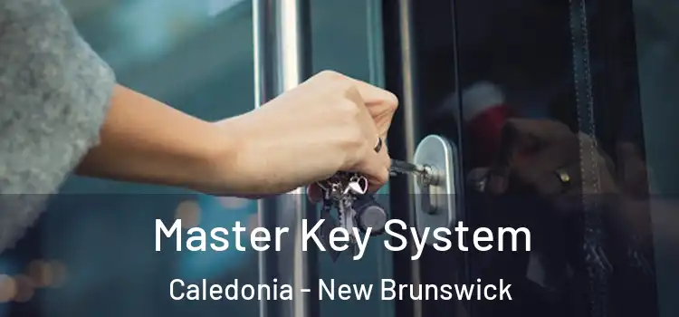 Master Key System Caledonia - New Brunswick