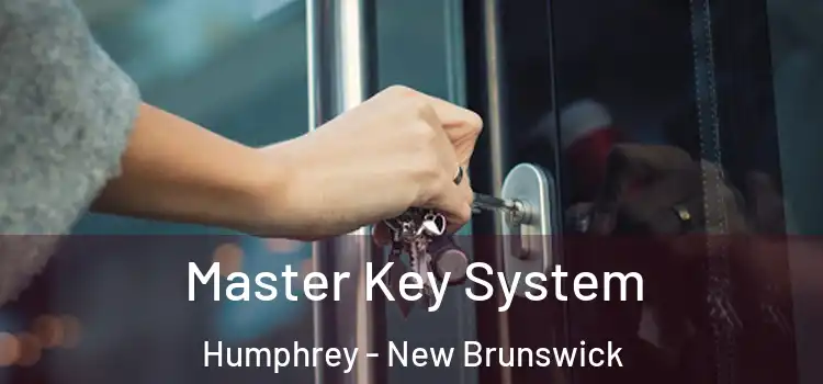Master Key System Humphrey - New Brunswick
