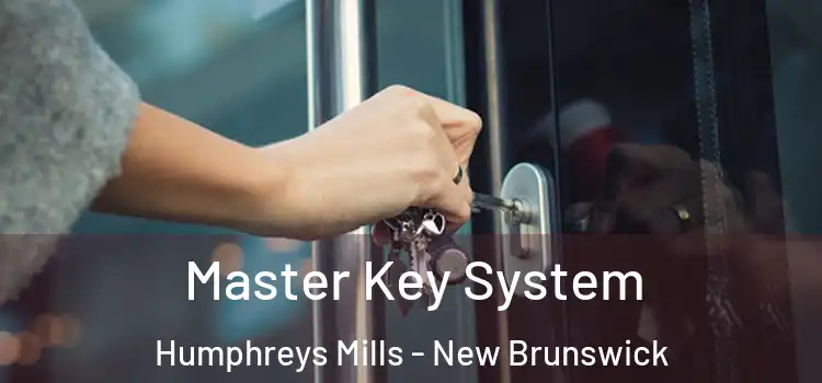 Master Key System Humphreys Mills - New Brunswick