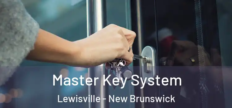 Master Key System Lewisville - New Brunswick