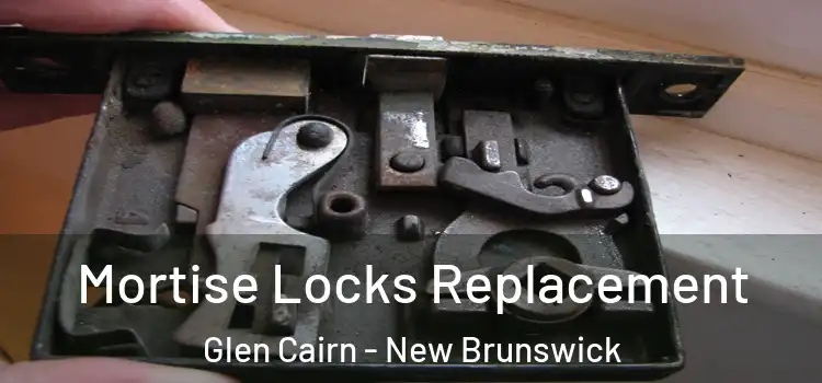 Mortise Locks Replacement Glen Cairn - New Brunswick