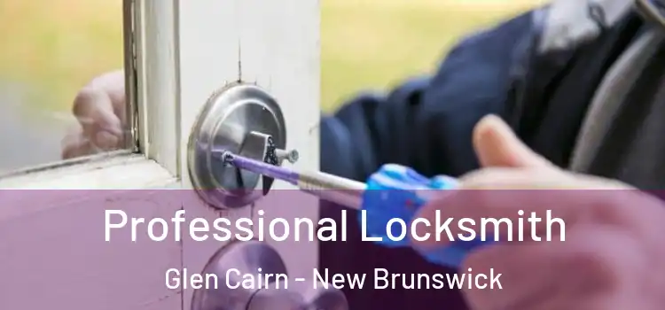 Professional Locksmith Glen Cairn - New Brunswick