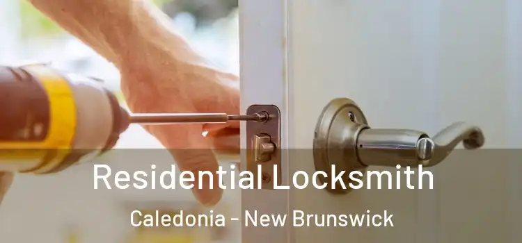 Residential Locksmith Caledonia - New Brunswick
