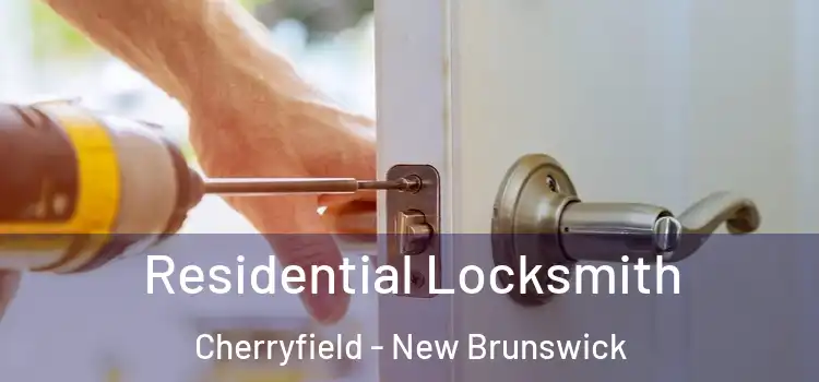 Residential Locksmith Cherryfield - New Brunswick