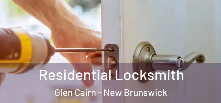 Residential Locksmith Glen Cairn - New Brunswick
